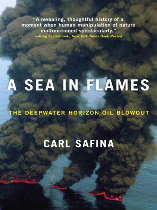 Title details for A Sea in Flames by Carl Safina - Available